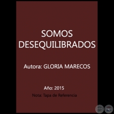 SOMOS DESEQUILIBRADOS - Autora: GLORIA MARECOS - Ao 2015